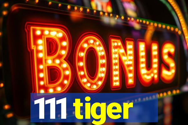 111 tiger